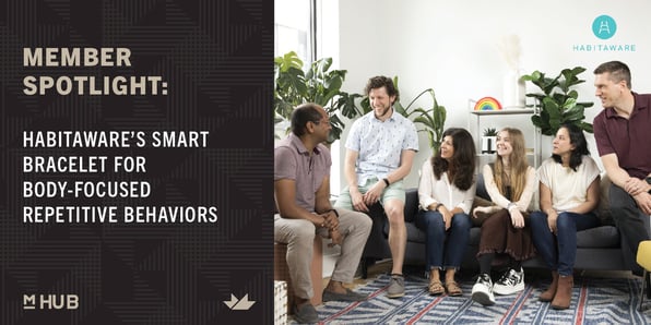 mHUB Member Spotlight: Habit Aware, Developing Smart Bracelet Technology to Manage Body Focused Repetitive Behaviors